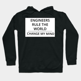 Engineers Rule the World Change My Mind Hoodie